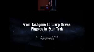 'From Warp Drives to Tachyons' Presented by Star Trek Adviser Dr. Erin Macdonald at NASA Goddard